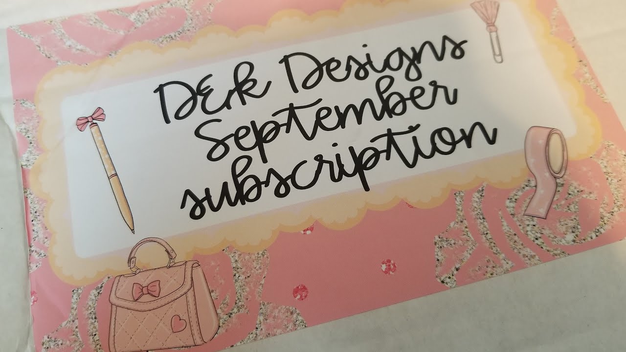 DEK Designs Sept. 2018 Sub Box Reveal ♡♡