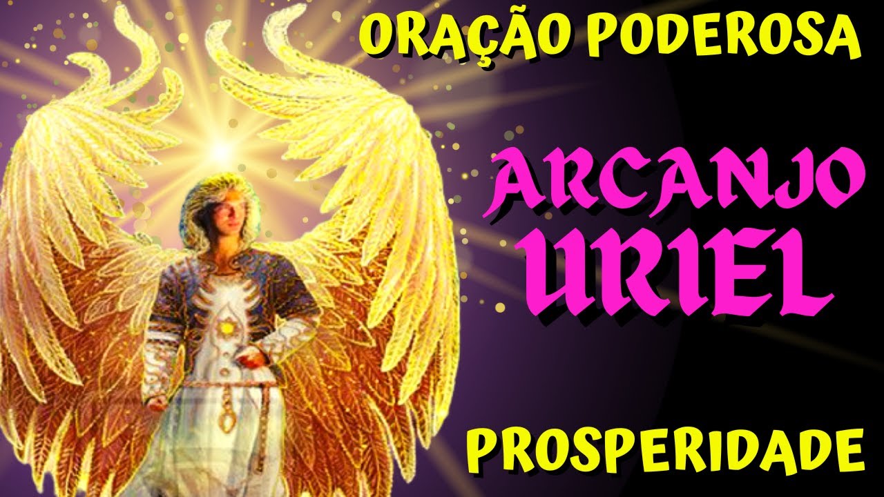 ORAÇÃO PODEROSA AO ARCANJO URIEL - PROSPERIDADE, ALEGRIA, FELICIDADE - ORE, DURMA E MANIFESTE