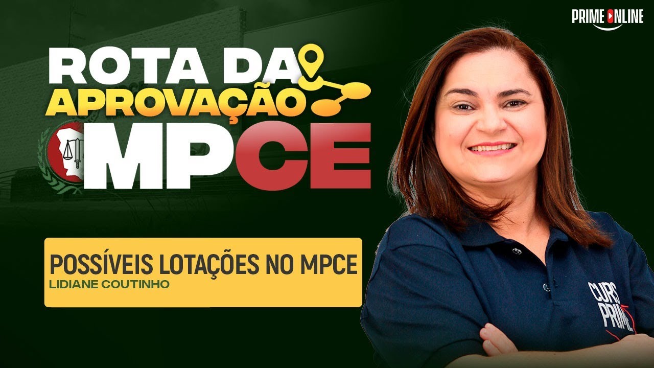ROTA DA APROVAÇÃO MPCE | POSSÍVEIS LOTAÇÕES DE MPCE | PROFA. LIDIANE COUTINHO