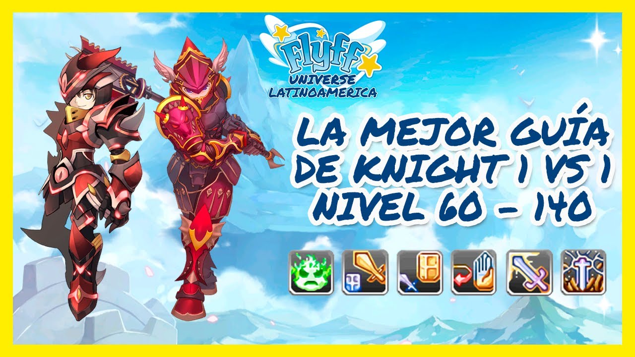 FLYFF UNIVERSE | 🏆 CLASES DE PERSONAJES 2DO JOB # 4 | 😎 GUÍA DE KNIGHT 1 VS 1 LVL 60 - 140 🔥