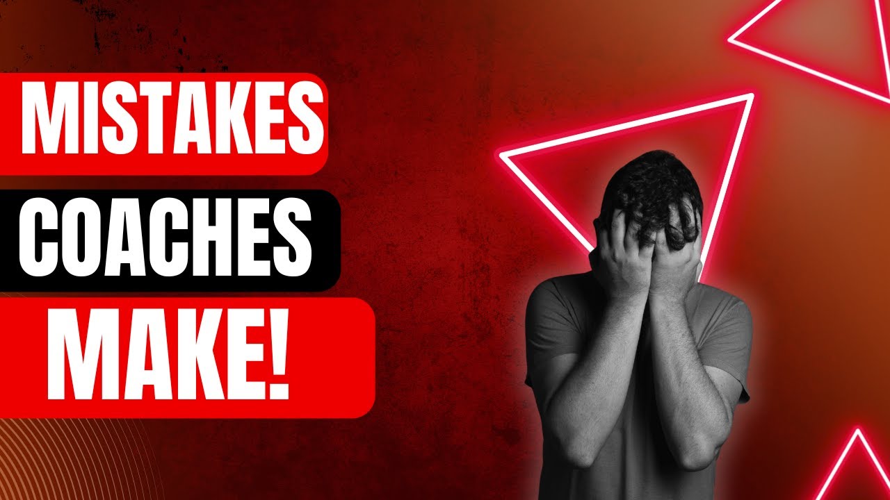 3 Mistakes New Coaches Make That Is Costing Them Money
