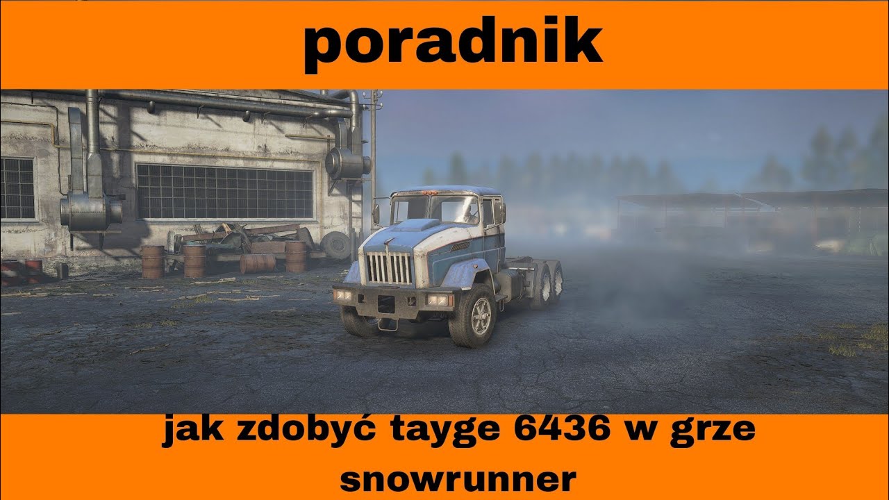 Poradnik jak zdobyć (Tayge 6436) w grze snowrunner (poradnik dla początkujących w snowrunner)