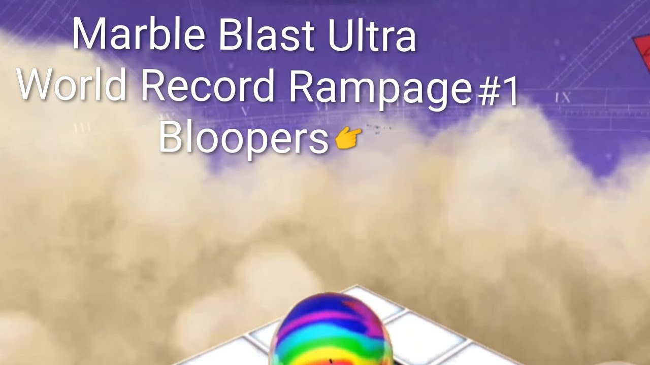 Marble Blast Ultra World Record Rampage #1 Bloopers 2025
