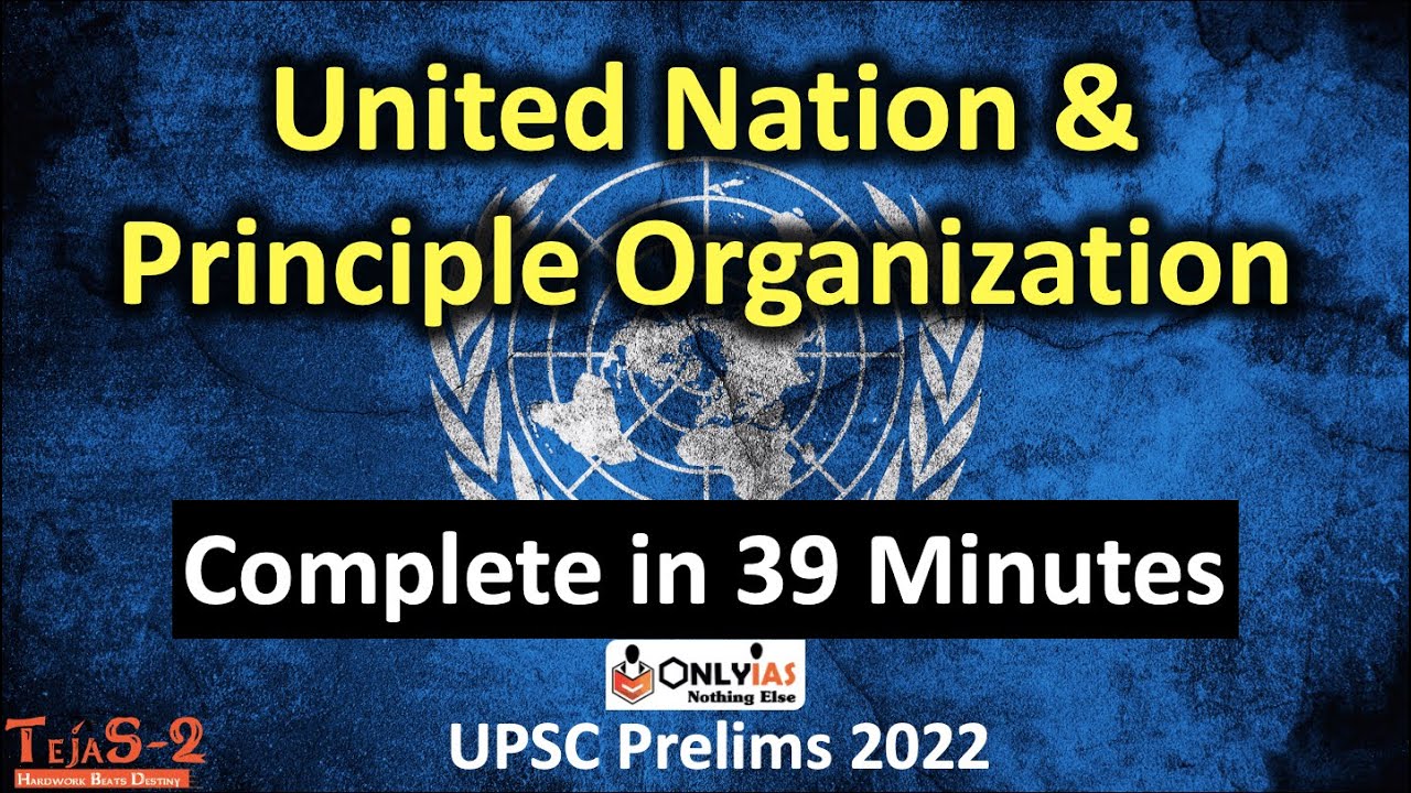 All information about United Nation & It’s Principle Organisation in 1 Lecture | UPSC Prelims 2022