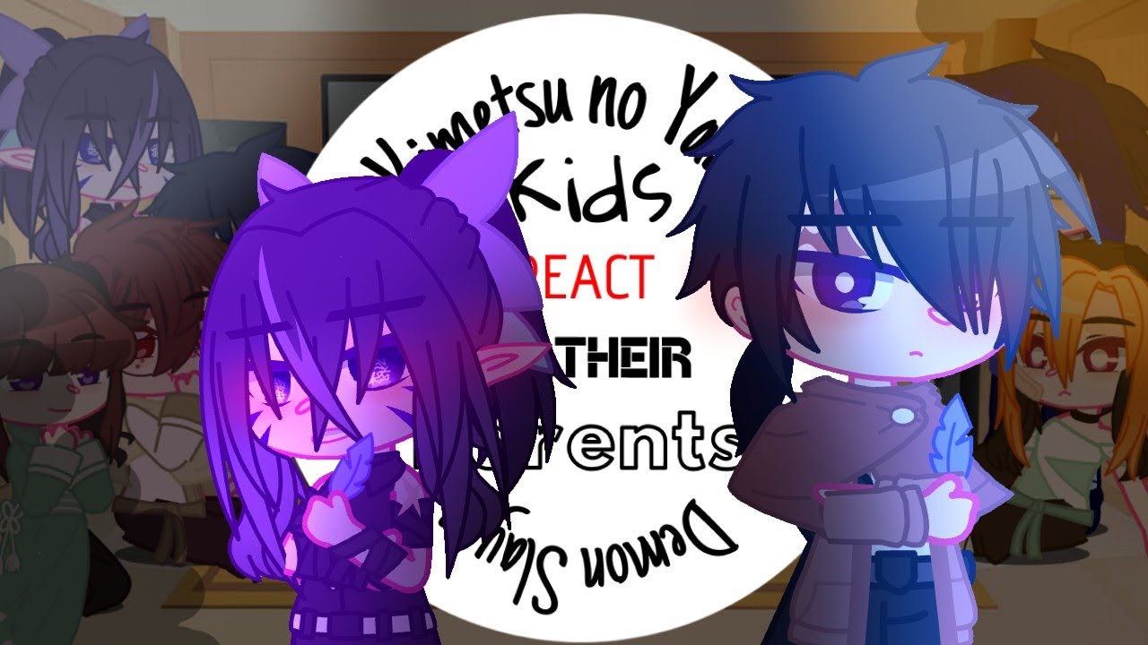 KIMETSU NO YAIBA/DEMON SLAYER FUTURE KIDS REACT TO THEIR PARENTS •||• 1/? [bad grammar, TanKana]