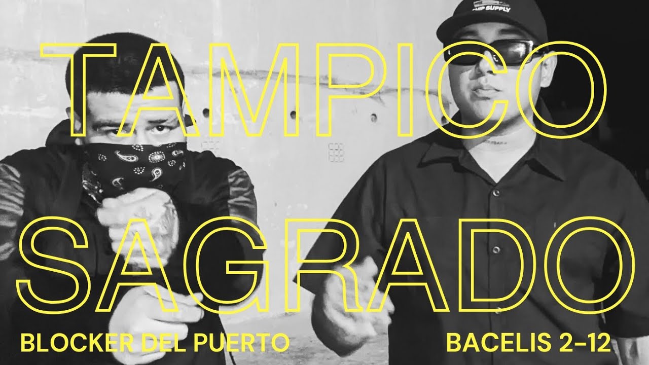 TAMPICO SAGRADO - @bacelis2-12 FT  @blockerdelpuerto (VIDEO OFFICIAL)                🔥🔥🔥🔥🔥🔥🔥💎🥷🏾
