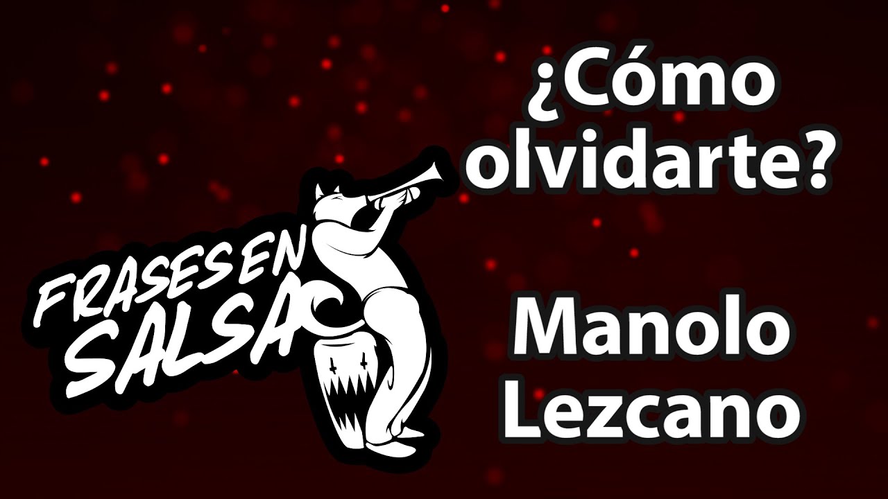 Como olvidarte - Manolo lezcano (Frases en salsa)