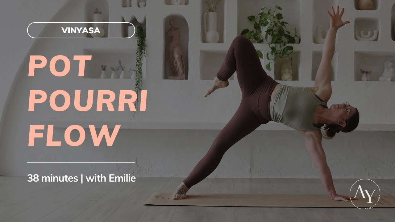 Vinyasa: Pot Pourri Flow (38 minutes)