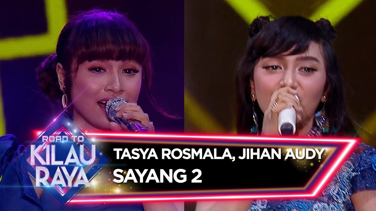 SUARANYA EMPUK! Tasya Rosmala feat Jihan Audy [SAYANG 2] - Road To Kilau Raya (23/2)