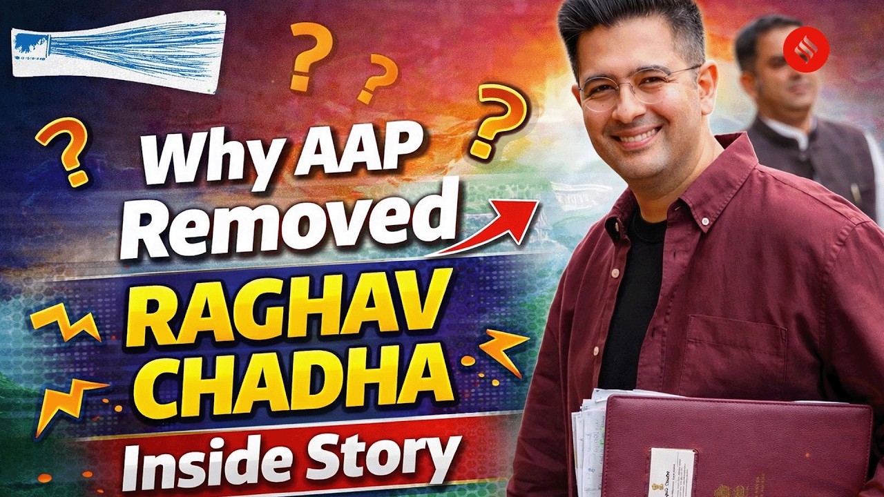 AAP Removes Raghav Chadha: 4 Reasons Why Raghav Chadha Was Removed