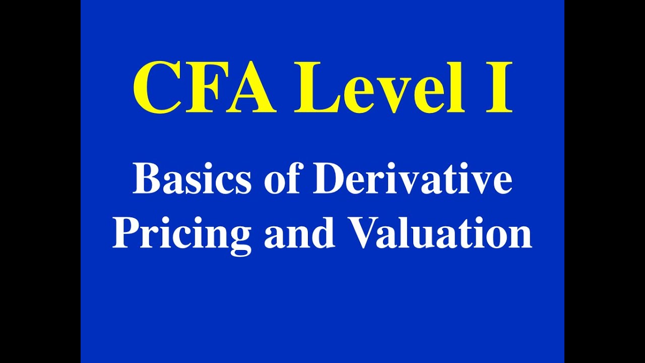 2015- CFA Level I- Basics of Derivative Pricing and Valuation- Part II (of 4)