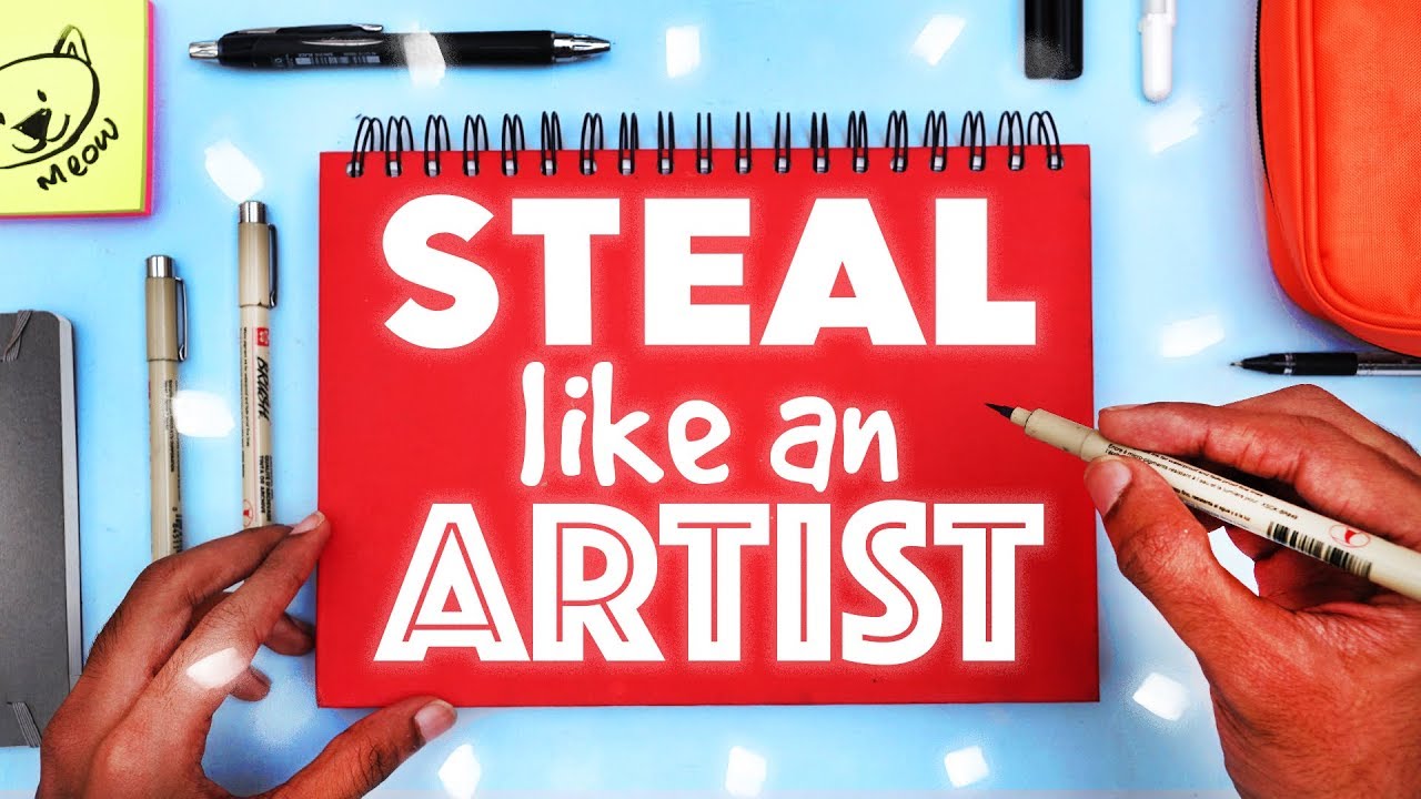 HOW TO MAKE 'ORIGINAL' ART - Steal Like an Artist