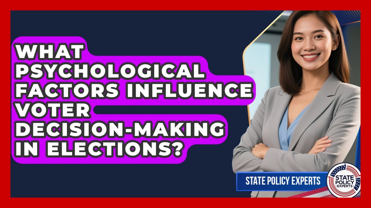 What Psychological Factors Influence Voter Decision-making In Elections? - State Policy Experts