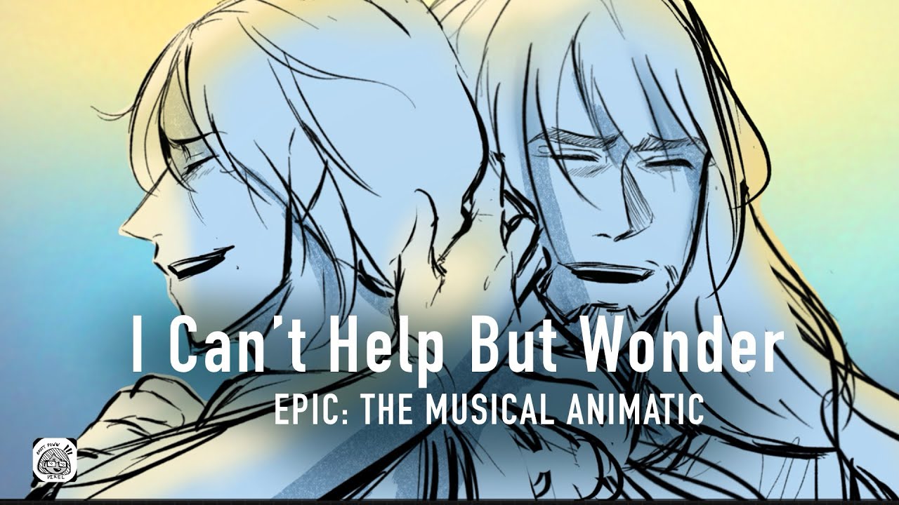 I CAN’T HELP BUT WONDER (ICHBW) | EPIC: The Musical Animatic (The Ithaca Saga)