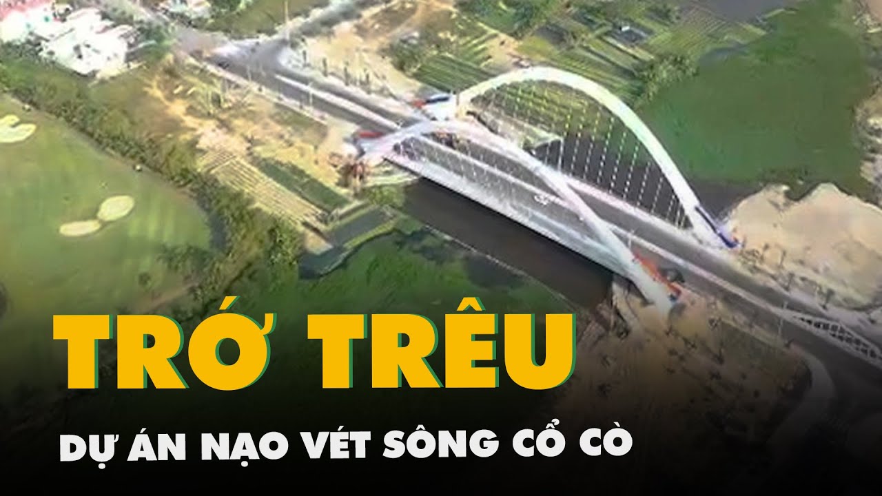 Kỳ vọng tan vỡ, hiện thực trớ trêu với dự án nạo vét sông Cổ Cò
