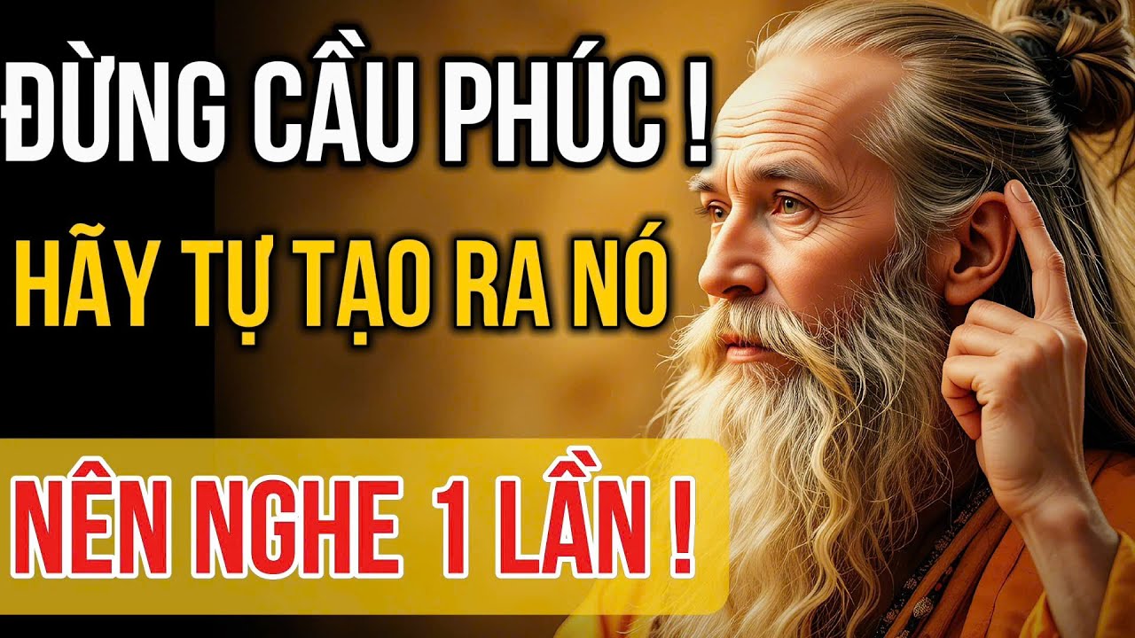 Cổ Nhân Giải Mã Sự Thật Về NGƯỜI CÓ PHÚC: Tại Sao Càng Cầu Phúc Đời Càng Khổ? | Triết Lý Cổ Nhân Xưa