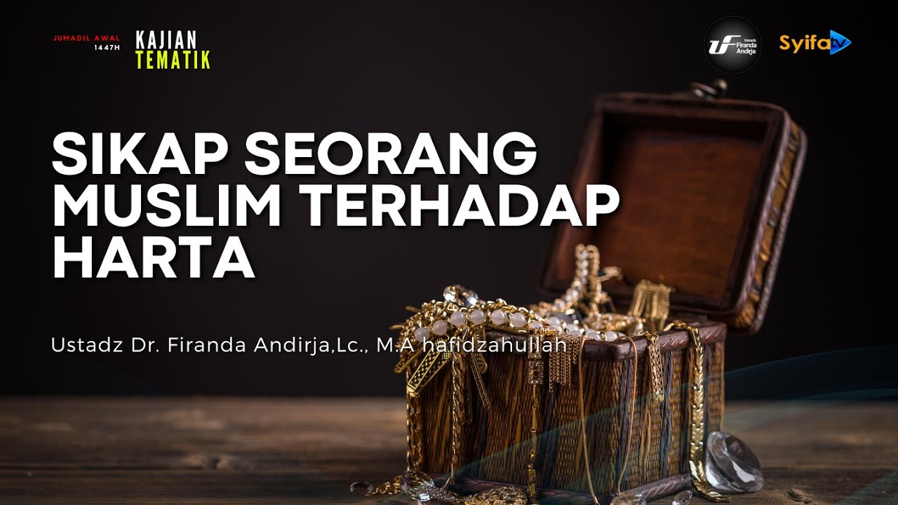 Sikap Seorang Muslim Terhadap Harta - Ustadz Dr. Firanda Andirja, M.A