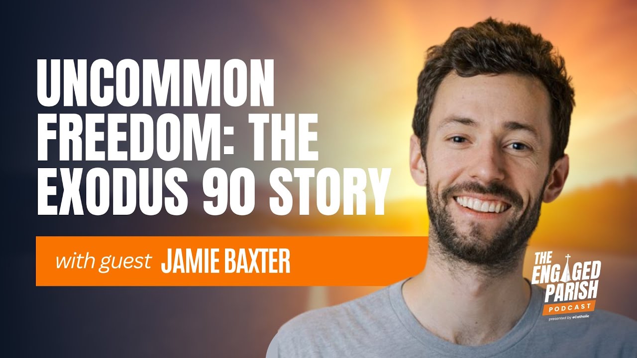 EP 13: Uncommonly Free: The Exodus 90 Story with Founder & CEO, Jamie Baxter