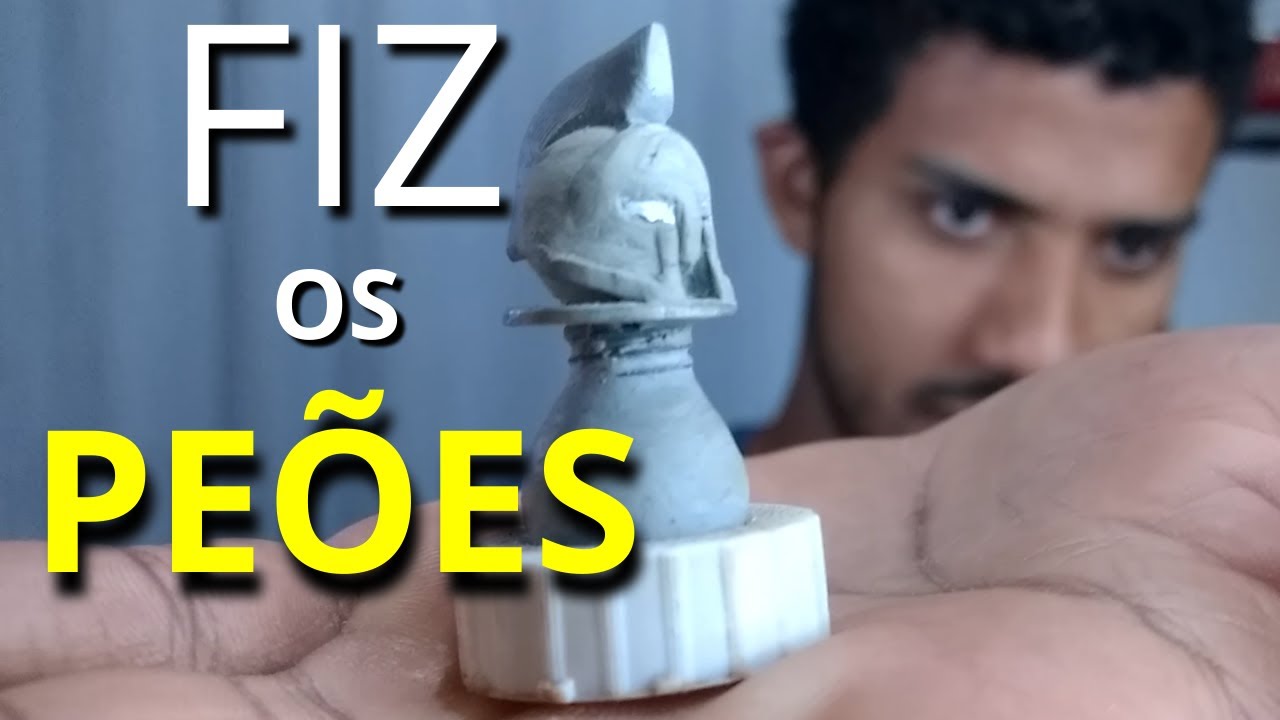 COMO FAZER AS PE&Ccedil;AS DO JOGO DE XADREZ -  Pe&otilde;es.