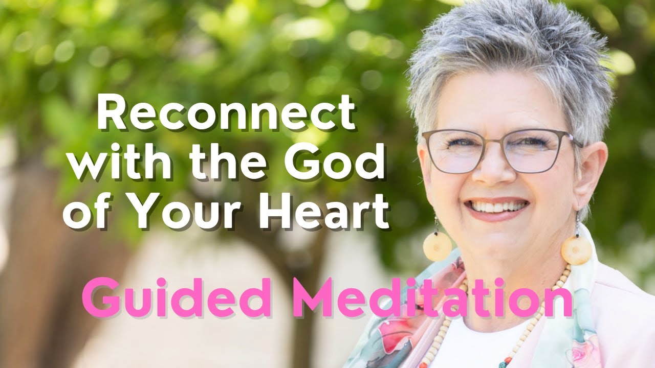 Reconnect with the God of Your Heart Guided Meditation