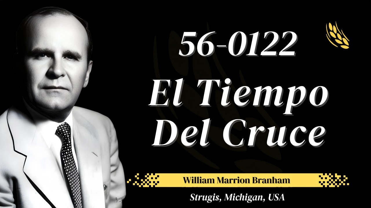 56-0122 – El Tiempo Del Cruce | William Marrion Branham