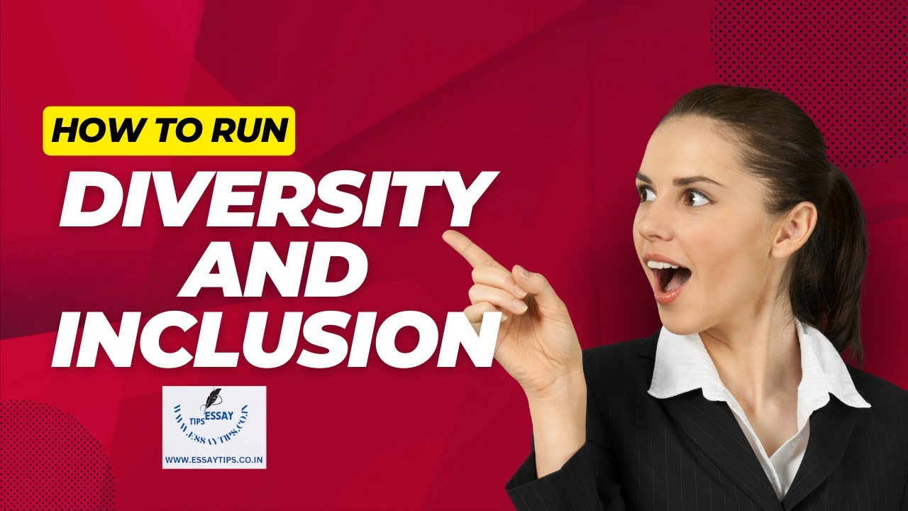 Embracing Diversity and Inclusion in Organizational Design |Essay Tips |Assignment Editing Services