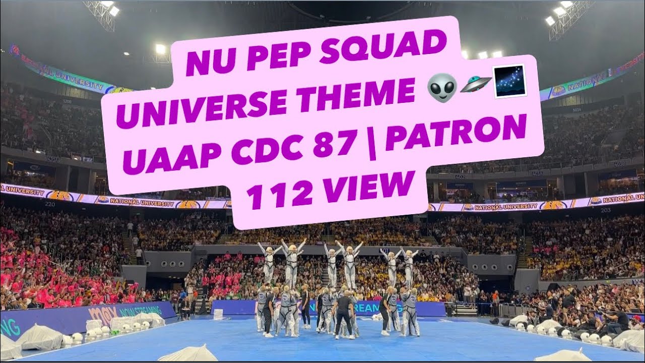 NU PEP SQUAD'S | UAAP CDC S87 | UNIVERSE THEME | PATRON 112 VIEW