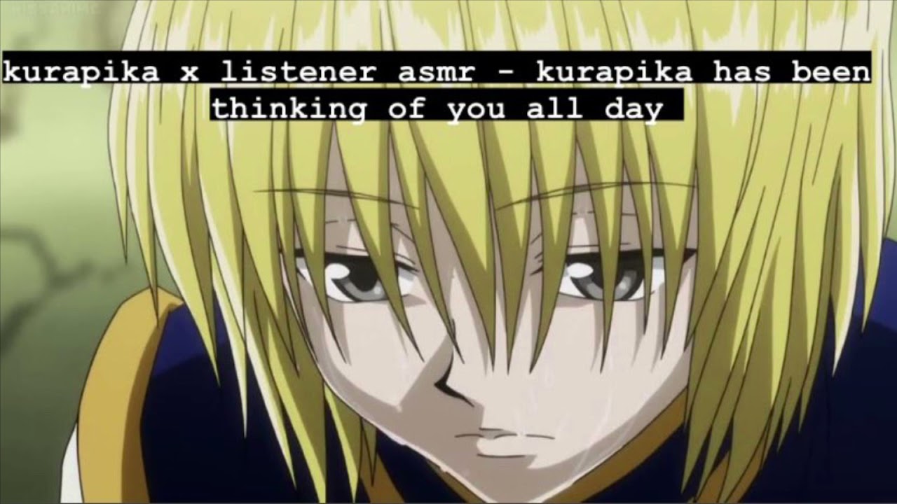 Kurapika x Listener Asmr - Kurapika has been thinking of you all day
