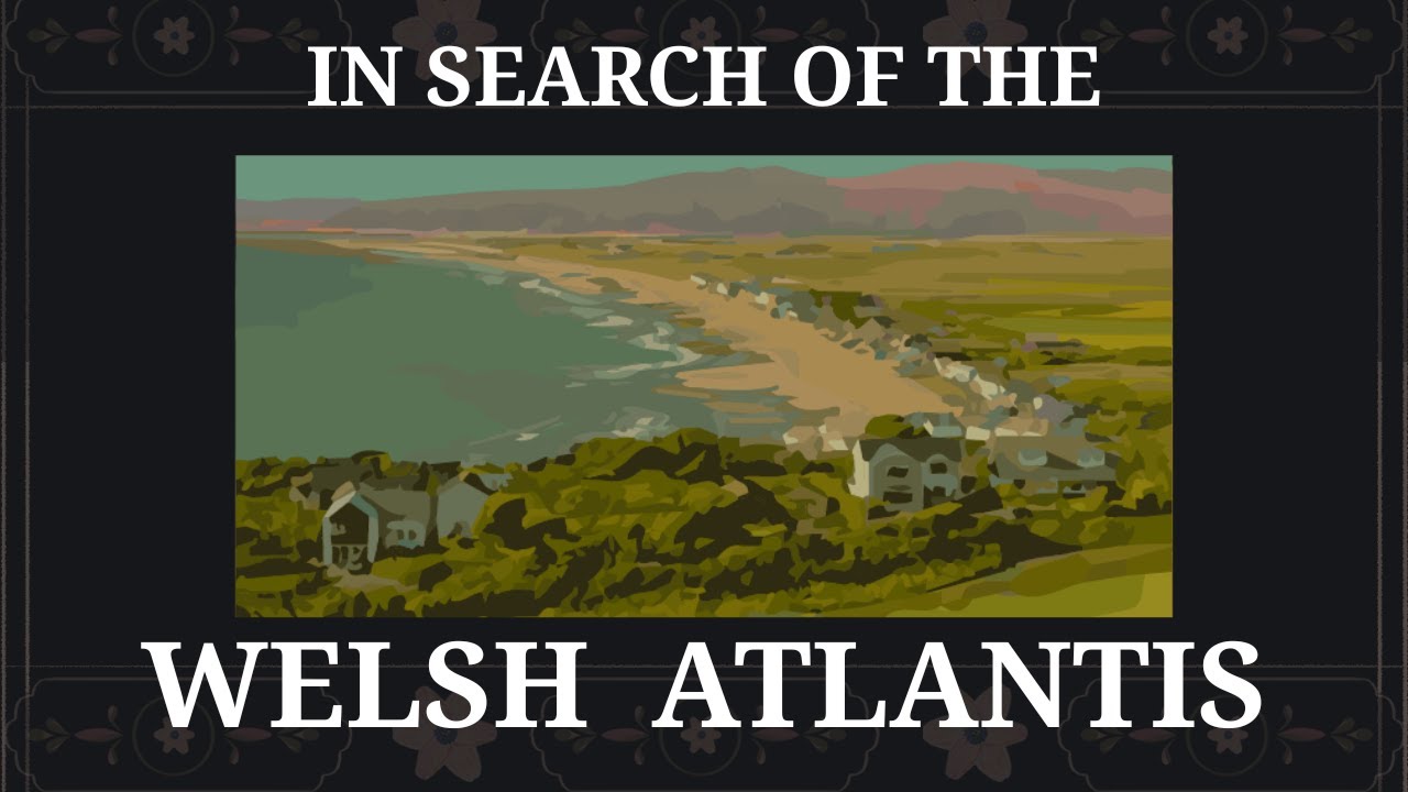 In Search of the Welsh Atlantis | Documentary | Cantre'r Gwaelod in Folklore & Myth  | Wales