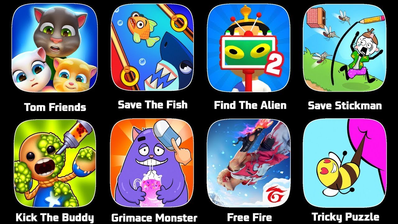 Help Me Tricky Puzzle,Help Me Brain,Talking Tom Cat,Save The Fish,Kick The Buddy,Free Fire