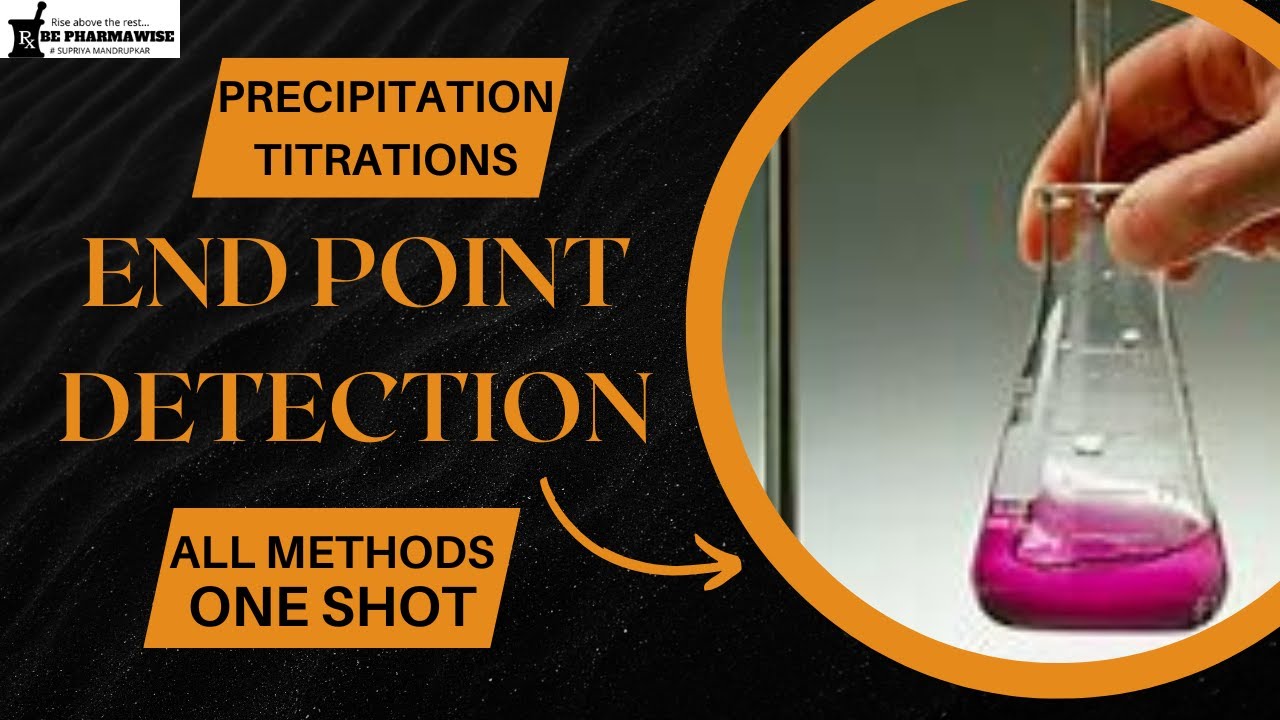 End Point Detection in Precipitation Titrations! Mohr's,Volhard's,Modified Volhard's,Fajan's method