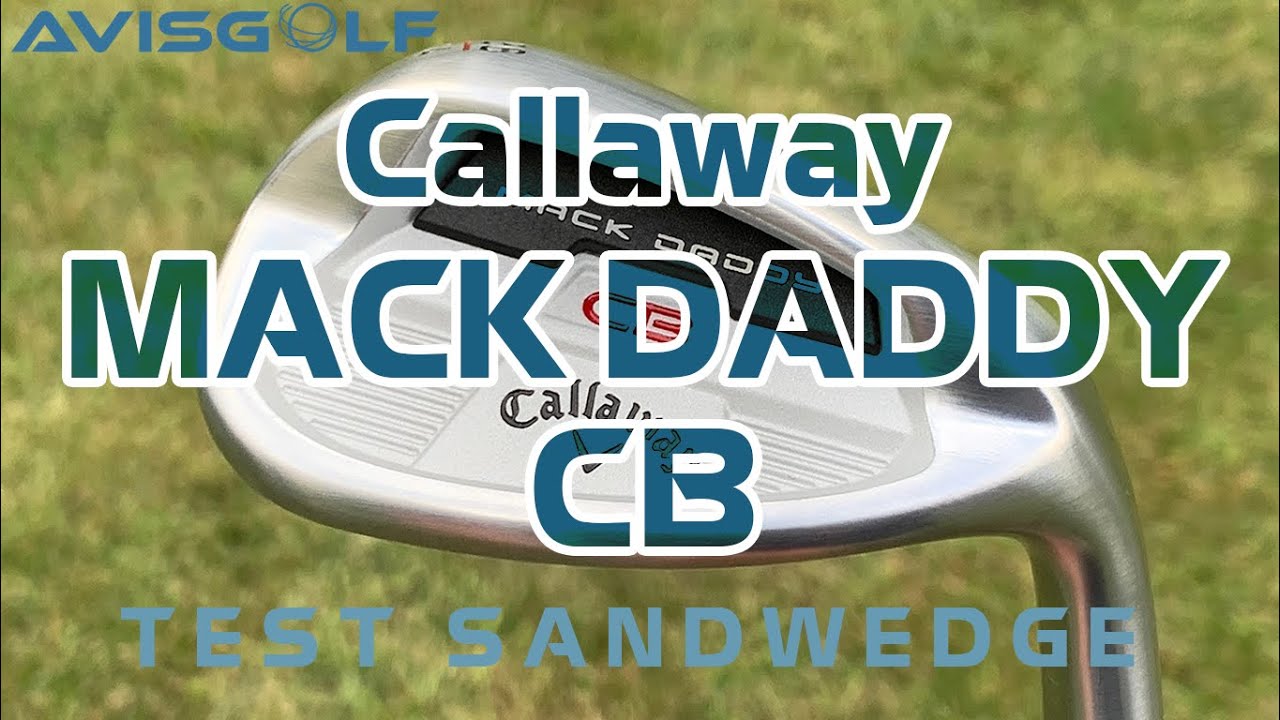 Les Sandwedges CALLAWAY Mack Daddy CB testés par AVISGOLF.com
