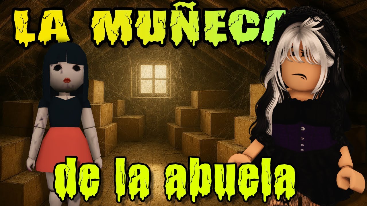 LA MU&Ntilde;ECA DE LA ABUELA | HISTORIA DE TERROR ROBLOX | #roblox #robloxhistoria #minipelicula