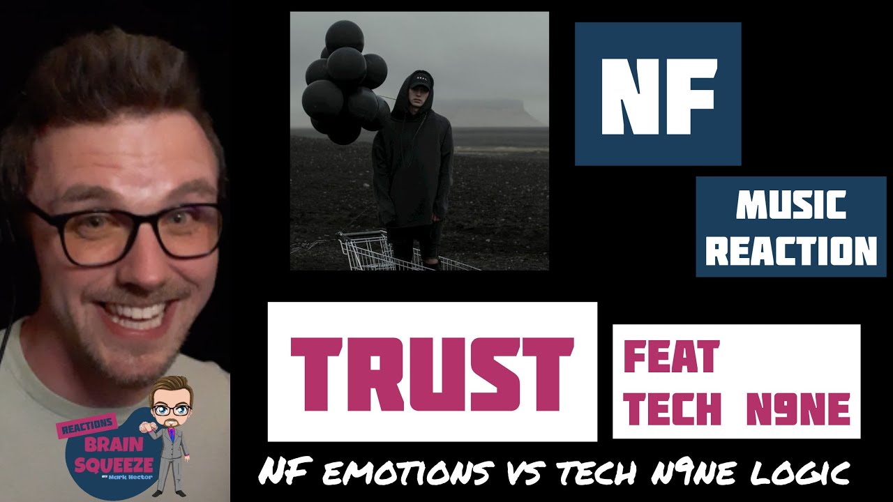 NF - Trust Ft. Tech N9NE | NF EMOTIONS VS TECH N9NE LOGIC, IM NOT SURE IT WORKS 