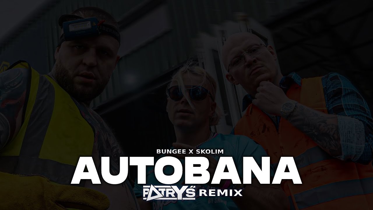 BUNGEE x SKOLIM - AUTOBANA (Patryś REMIX)