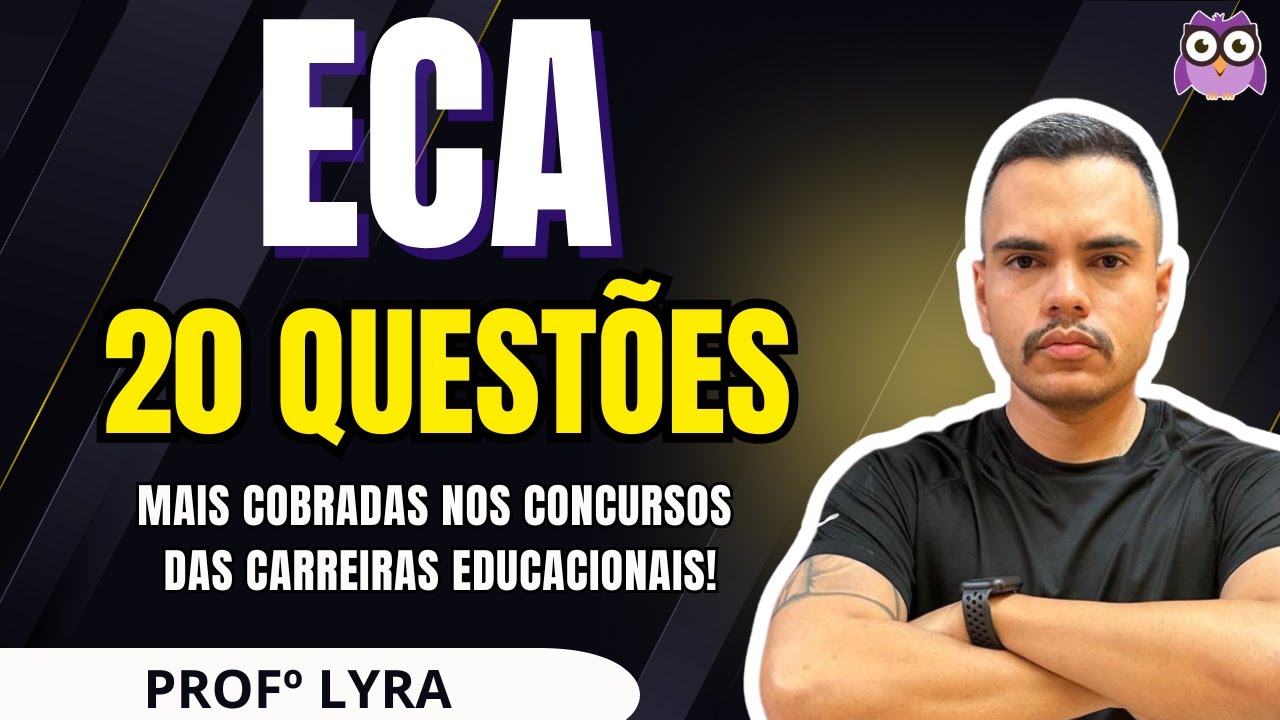 ESTATUTO DA CRIANÇA E DO ADOLESCENTE (ECA) - AS 20 QUESTÕES MAIS COBRADAS NAS CARREIRAS EDUCACIONAIS