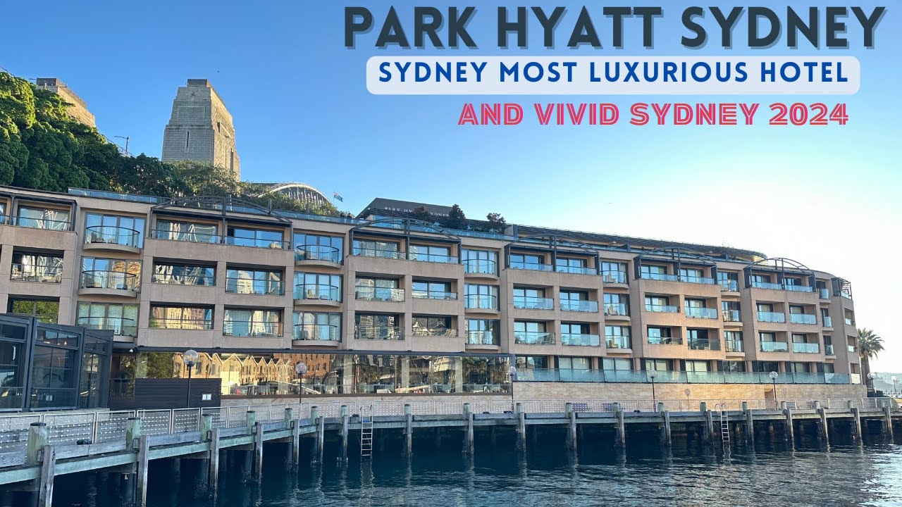Park Hyatt Sydney, Australia 🇦🇺 | VIVID Sydney 2024 | FULL HD Hotel Review | by Hyatt | Luxury Hotel