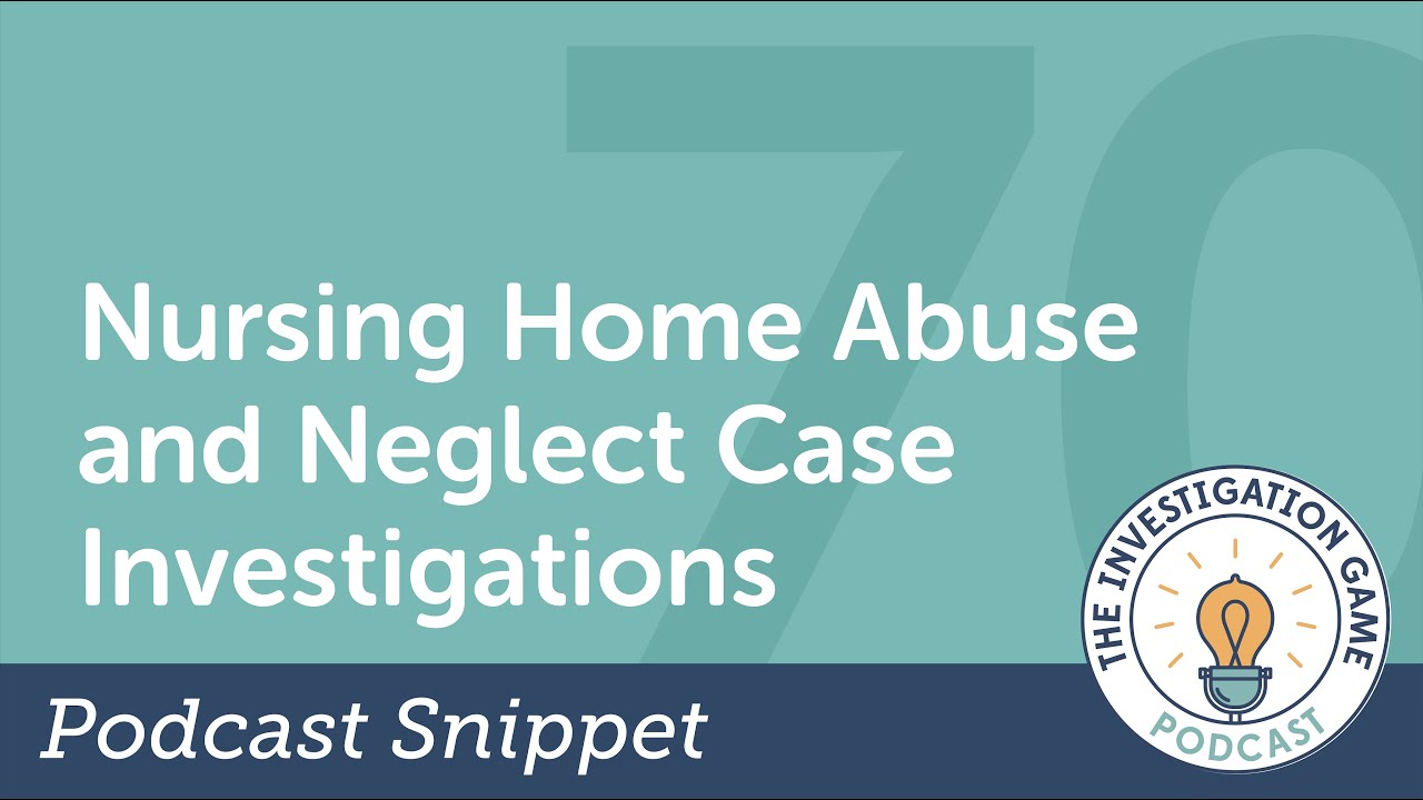Nursing Home Abuse and Neglect Case Investigations