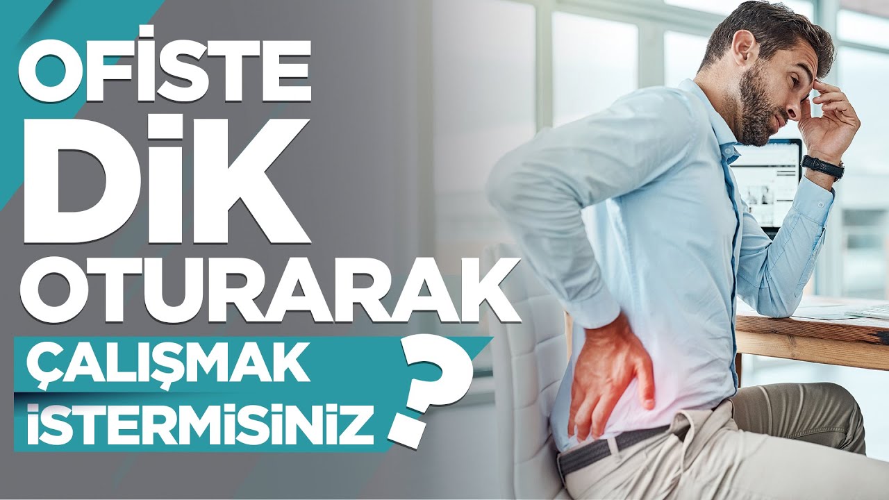 Ofiste Dik Oturarak Çalışmak İster misiniz?