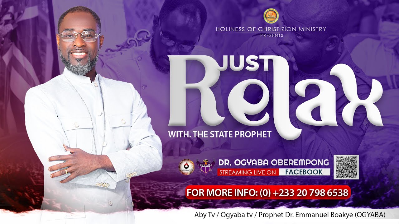 🔥FRIDAY PROPHETIC SERVICE: Theme: JUST RELAX, with The State Prophet, Dr. Ogyaba.