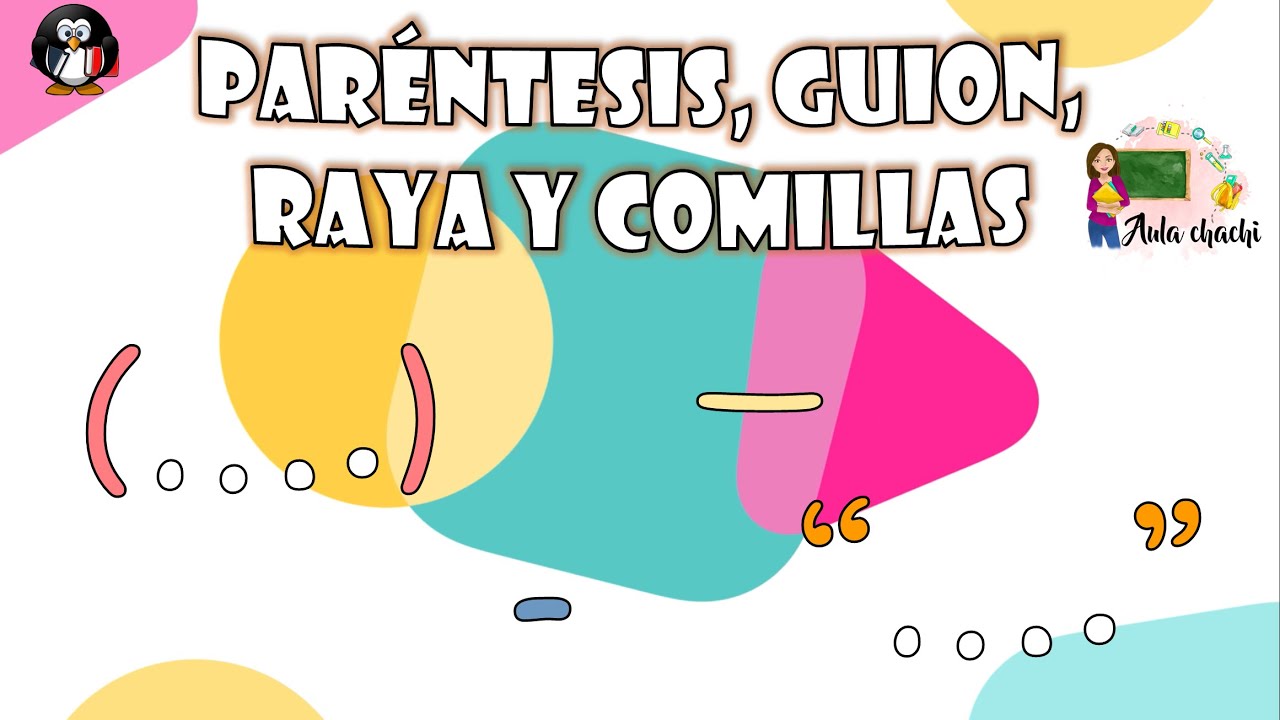 Paréntesis, Guion, Raya y Comillas | Aula chachi - Vídeos educativos para niños