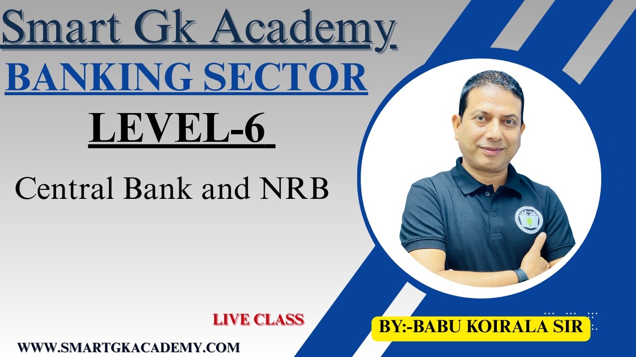Banking Sector||Level 6||  Central Bank and NRB ||By:-Babu sir