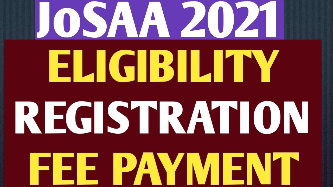 JoSAA ||ELIGIBILITY, REGISTRATION,FEE PAYMENT