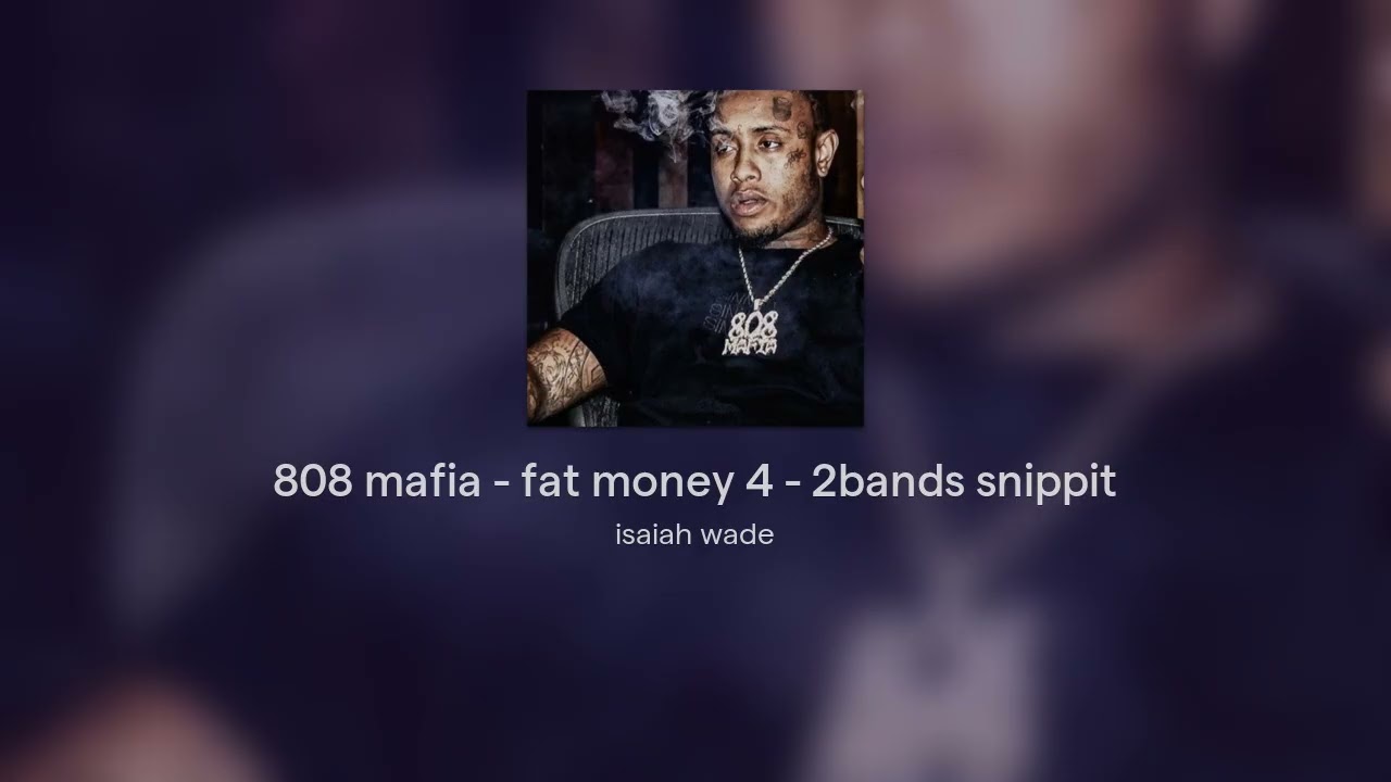 808 mafia - fat money 4 - 2bands snippit