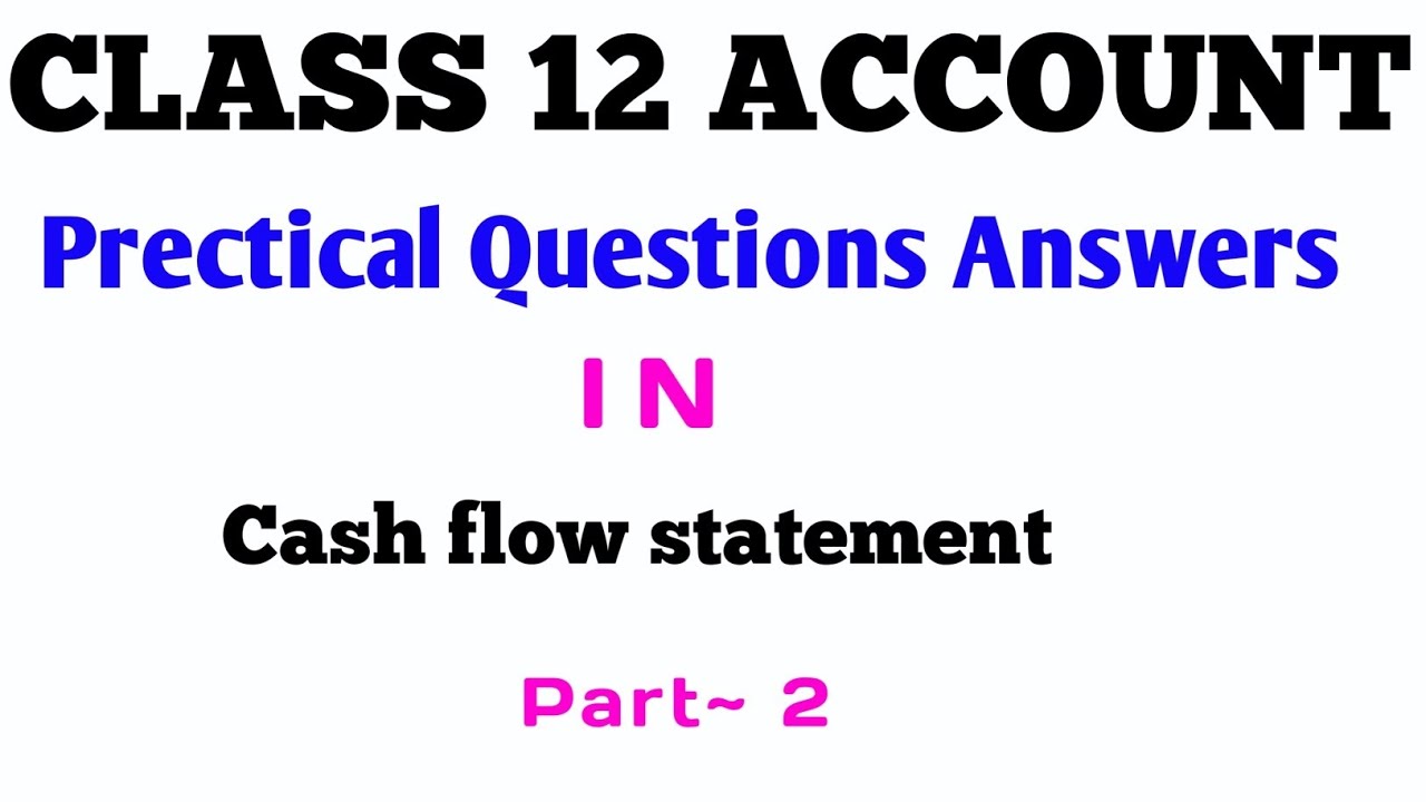 Cash flow statement ~ Class 12 Account l Prectical Questions Answer l Conceptual l 
