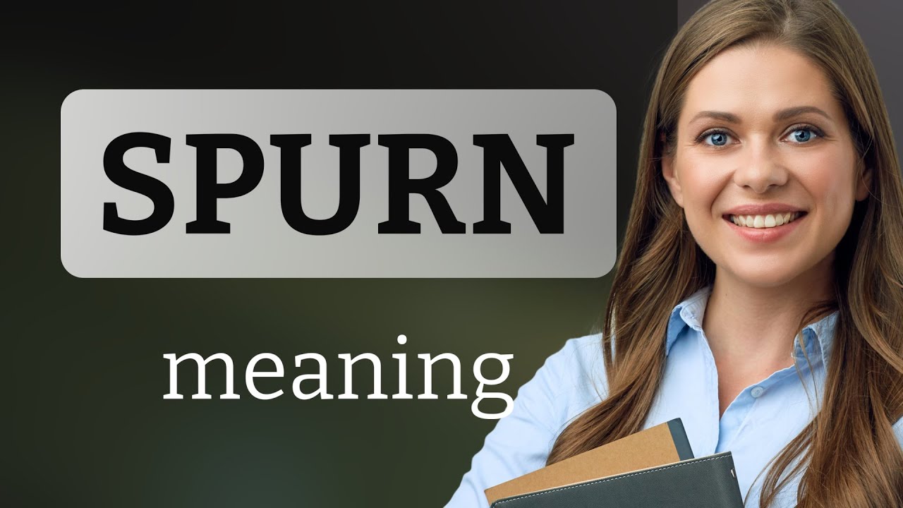 Spurn • what is SPURN definition