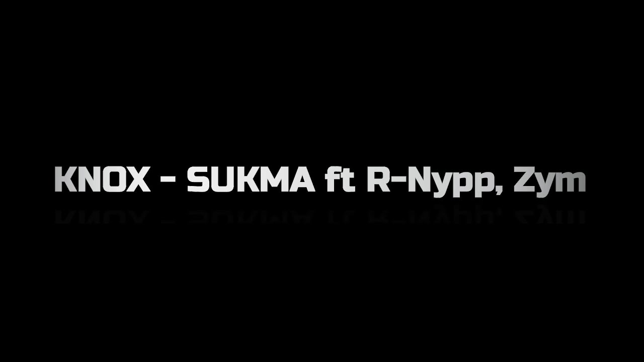 SUKMA - KNOX ft R NYPP, ZYM (OFFICAL LYRIC VIDEO) [Next Project]