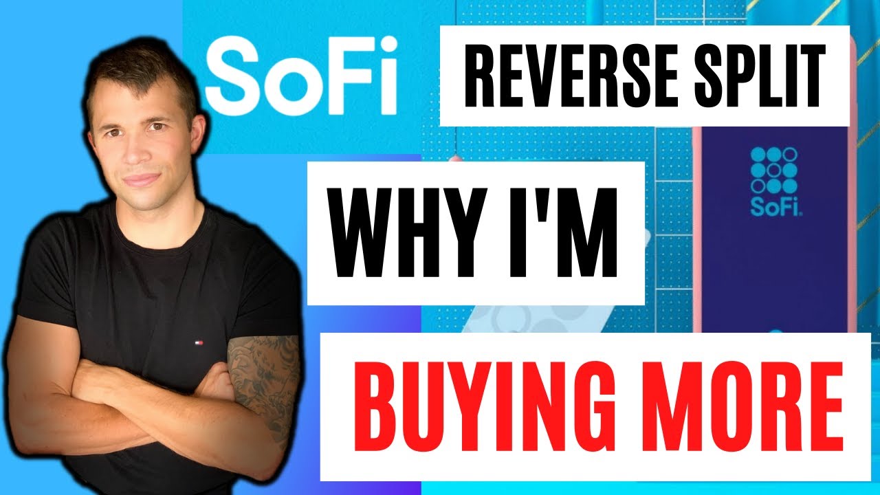 Sofi Stock REVERSE SPLIT - Why I'm BUYING MORE!