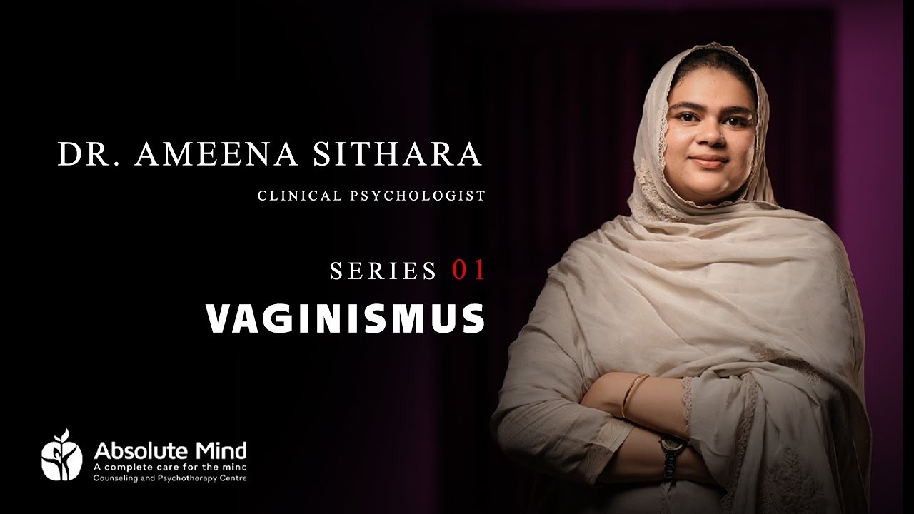 Vaginismus | Dr. Ameena Sithara, Clinical Psychologist
