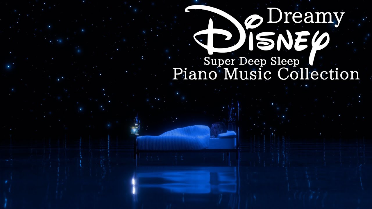 Disney Dreamy Piano Music Collection for Super Deep Sleep (No Mid-roll Ads)
